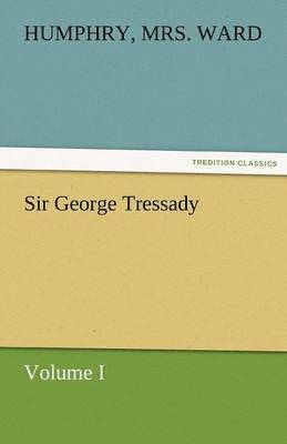 Sir George Tressady - Volume I 1