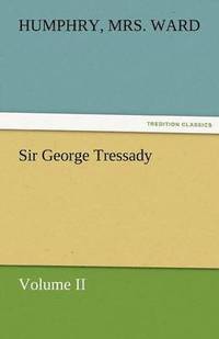 bokomslag Sir George Tressady - Volume II