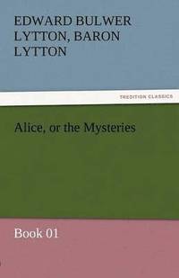 bokomslag Alice, or the Mysteries - Book 01