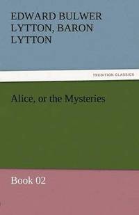 bokomslag Alice, or the Mysteries - Book 02