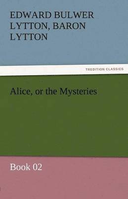 bokomslag Alice, or the Mysteries - Book 02