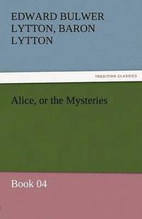 bokomslag Alice, or the Mysteries - Book 04