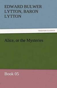 bokomslag Alice, or the Mysteries - Book 05