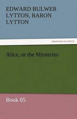 bokomslag Alice, or the Mysteries - Book 05