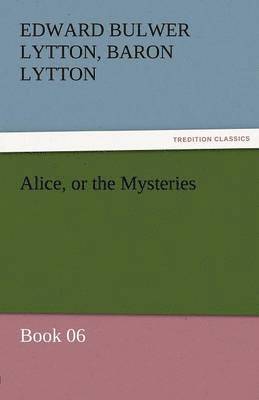 bokomslag Alice, or the Mysteries - Book 06