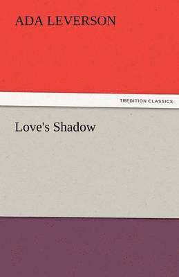 Ada Leverson - Love's Shadow, Häftad
