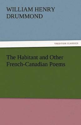 bokomslag The Habitant and Other French-Canadian Poems
