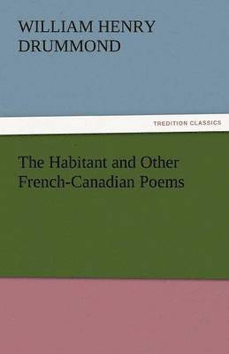 Habitant and Other French-Canadian Poems