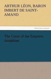 bokomslag The Court of the Empress Josephine