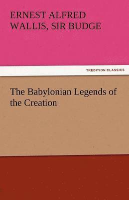 bokomslag Babylonian Legends of the Creation