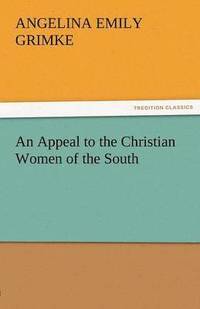 bokomslag An Appeal to the Christian Women of the South