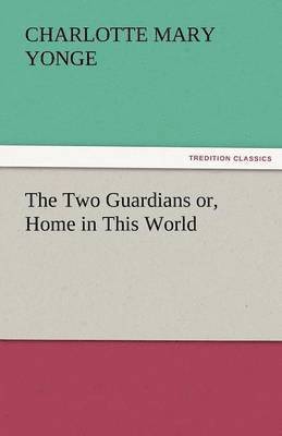 The Two Guardians Or, Home in This World 1