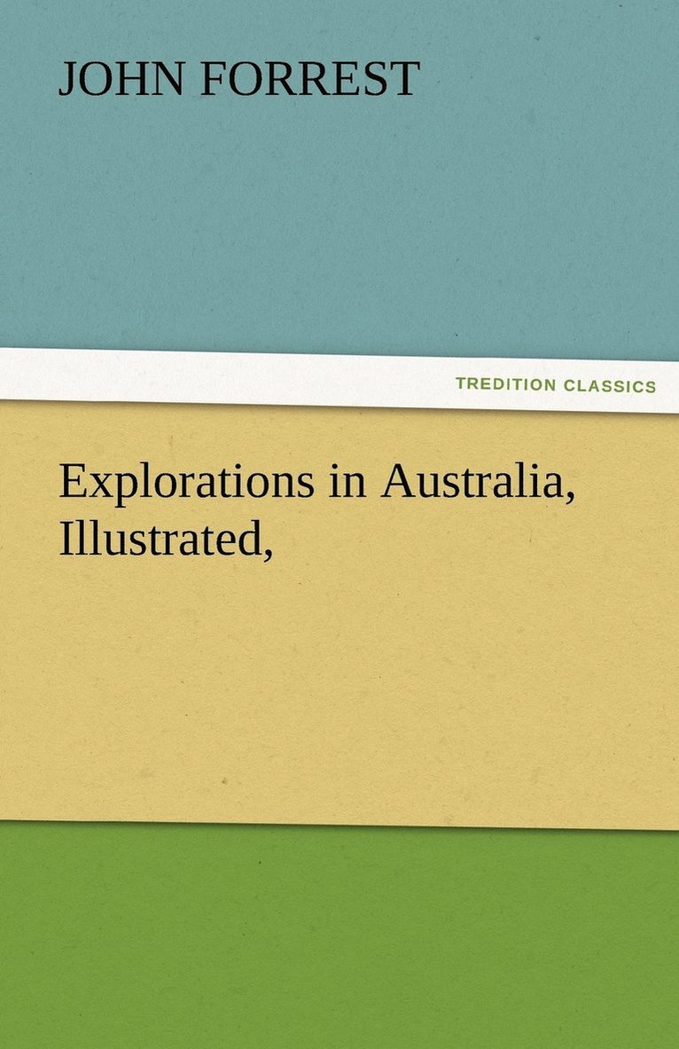 John Forrest - Explorations in Australia, Illustrated,, Häftad