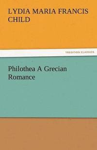 bokomslag Philothea a Grecian Romance