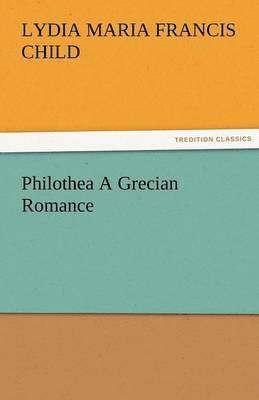 bokomslag Philothea a Grecian Romance