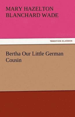 Bertha Our Little German Cousin