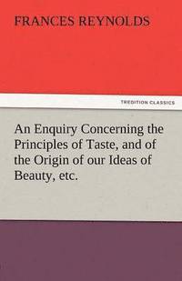 bokomslag An Enquiry Concerning the Principles of Taste, and of the Origin of Our Ideas of Beauty, Etc.
