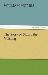 bokomslag The Story of Sigurd the Volsung