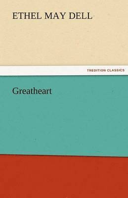 Ethel M Dell, Ethel M. Dell, Ethel M. (Ethel May) Dell - Greatheart, Häftad