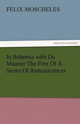 bokomslag In Bohemia with Du Maurier the First of a Series of Reminiscences