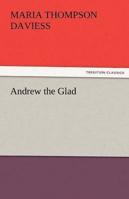 Maria Thompson Daviess - Andrew the Glad, Häftad