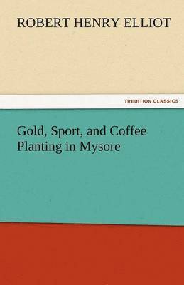 bokomslag Gold, Sport, and Coffee Planting in Mysore