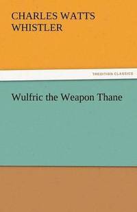 bokomslag Wulfric the Weapon Thane