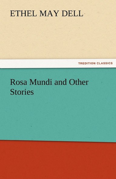 Ethel M (Ethel May) Dell - Rosa Mundi and Other Stories, Häftad