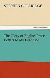 bokomslag Glory of English Prose Letters to My Grandson