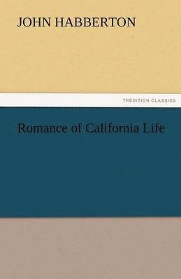 John Habberton - Romance of California Life, Häftad