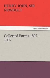 bokomslag Collected Poems 1897 - 1907, by Henry Newbolt