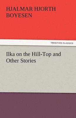 Ilka on the Hill-Top and Other Stories 1