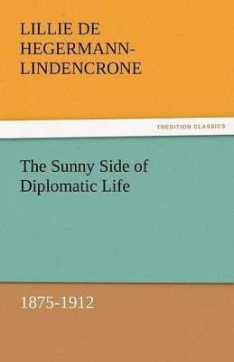 The Sunny Side of Diplomatic Life, 1875-1912 1