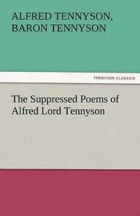bokomslag The Suppressed Poems of Alfred Lord Tennyson
