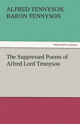 Suppressed Poems of Alfred Lord Tennyson