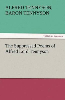 The Suppressed Poems of Alfred Lord Tennyson 1