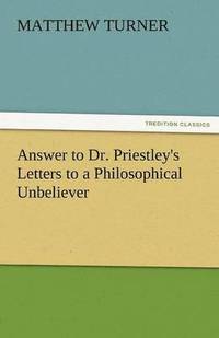 bokomslag Answer to Dr. Priestley's Letters to a Philosophical Unbeliever