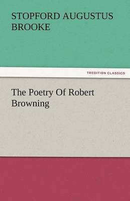 bokomslag The Poetry of Robert Browning