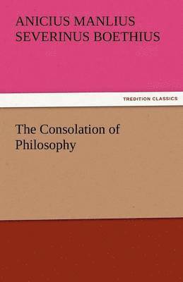 bokomslag The Consolation of Philosophy