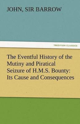 bokomslag The Eventful History of the Mutiny and Piratical Seizure of H.M.S. Bounty