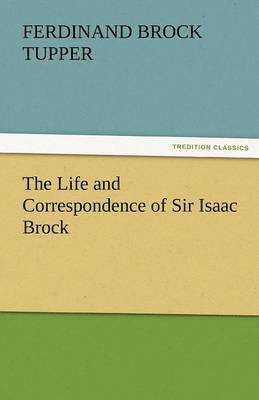 bokomslag The Life and Correspondence of Sir Isaac Brock