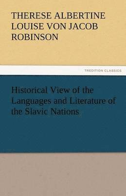 bokomslag Historical View of the Languages and Literature of the Slavic Nations