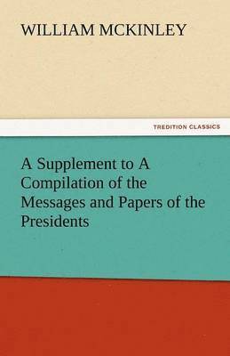 bokomslag Supplement to a Compilation of the Messages and Papers of the Presidents