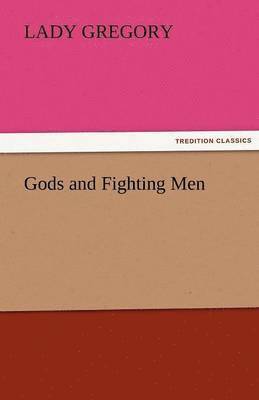 Lady Gregory - Gods and Fighting Men, Häftad