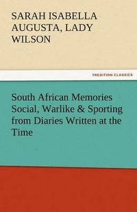 bokomslag South African Memories Social, Warlike & Sporting from Diaries Written at the Time