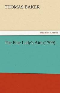 bokomslag The Fine Lady's Airs (1709)