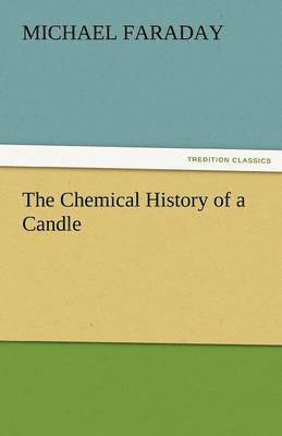 The Chemical History of a Candle 1