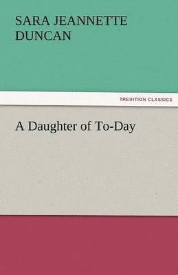 Sara Jeannette Duncan - Daughter of To-Day, Häftad