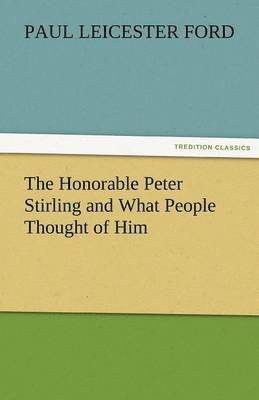 bokomslag The Honorable Peter Stirling and What People Thought of Him