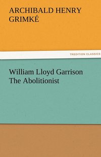 bokomslag William Lloyd Garrison The Abolitionist